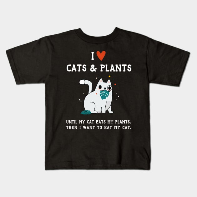 I Love Cats and Plants - Until My Cat Eats My Plants Kids T-Shirt by SeaAndLight